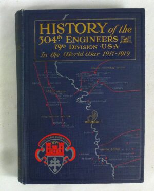 History of the 304th Engineers 79th Division U.S. Army in the World War 1917-1919