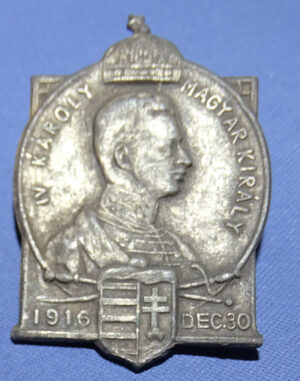 WWI Charles IV King of Hungary Badge December 30 1916