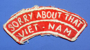 "Viet-nam Sorry About That" Bush Hat Theater Made Patch