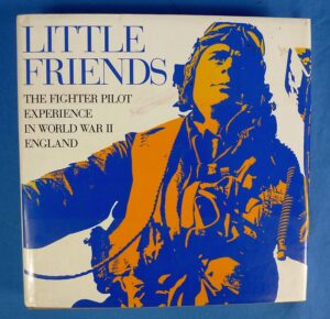 "Little Friends: The Fighter Pilot Experience in World War II England"