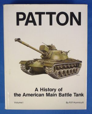 "Patton: A History of the American Main Battle Tank Volume I"