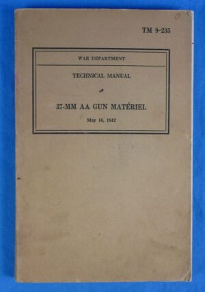 1942 TM 9-235 Technical Manual of 37 MM Anti Aircraft Gun Materiel