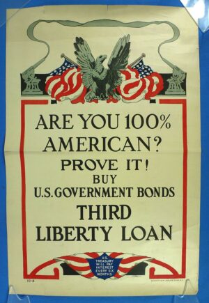 WWI Liberty Bond Poster: "Are You 100% American? Prove It!"